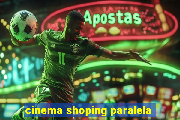 cinema shoping paralela